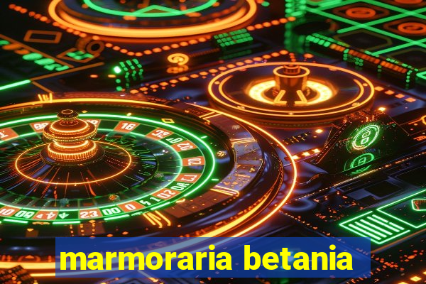 marmoraria betania